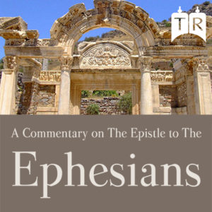 Ephesians: A Commentary on The Epistle