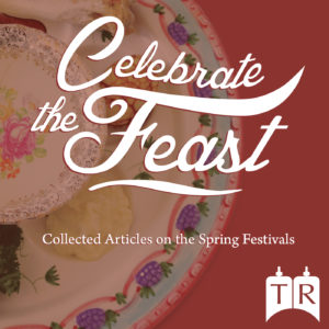 Celebrate the Feast - Collected Articles on the Spring Festivals