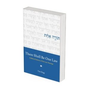 There Shall Be One Law: A Biblical Defense of One Law Theology